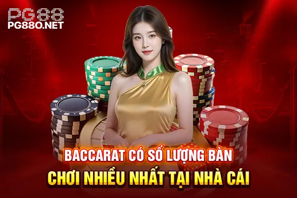 Baccarat có số lượng bàn chơi nhiều nhất tại nhà cái Baccarat có số lượng bàn chơi nhiều nhất tại nhà cái