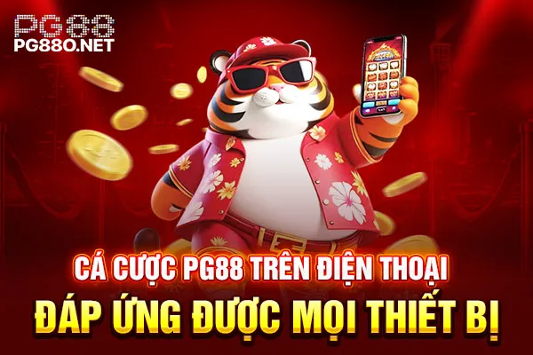 Cá cược PG88 trên điện thoại đáp ứng được mọi thiết bị Cá cược PG88 trên điện thoại đáp ứng được mọi thiết bị