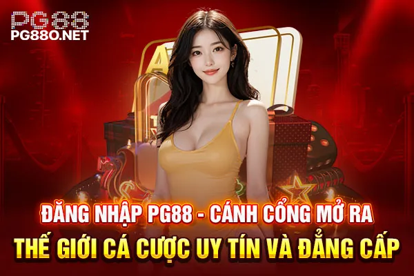 Đăng Nhập PG88 Cánh Cổng Mở Ra Thế Giới Cá Cược Uy Tín Và Đẳng Cấp