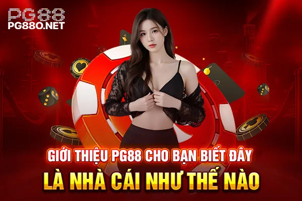 Giới thiệu PG88 cho bạn biết đây là nhà cái như thế nào Giới thiệu PG88 cho bạn biết đây là nhà cái như thế nào