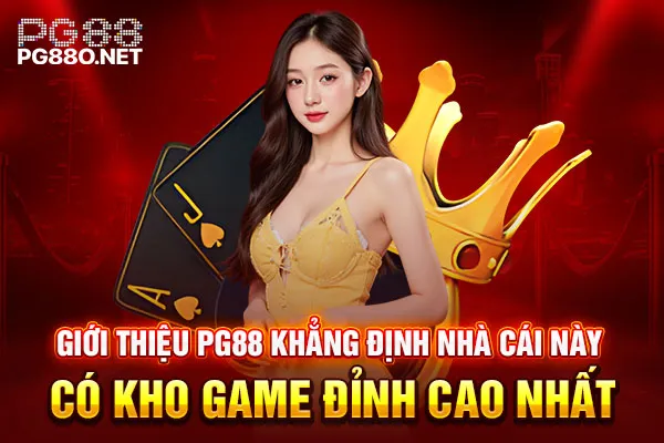 Giới thiệu PG88 khẳng định nhà cái này có kho game đỉnh cao nhất Giới thiệu PG88 khẳng định nhà cái này có kho game đỉnh cao nhất