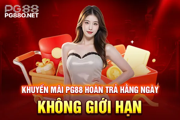 Khuyến mãi PG88 hoàn trả mỗi ngày không giới hạn Khuyến mãi PG88 hoàn trả mỗi ngày không giới hạn