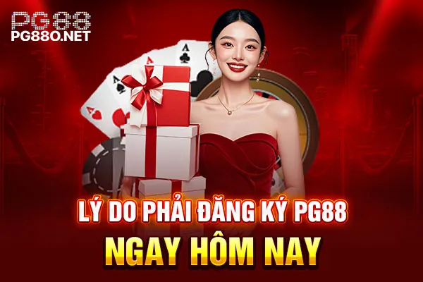 Lý do phải đăng ký PG88 ngay hôm nay Lý do phải đăng ký PG88 ngay hôm nay