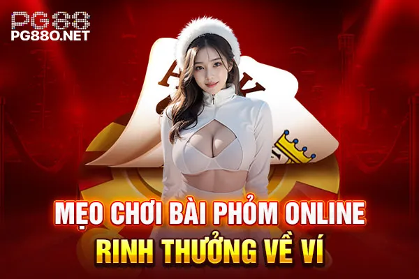 Mẹo chơi bài Phỏm Online rinh thưởng về ví Mẹo chơi bài Phỏm Online rinh thưởng về ví