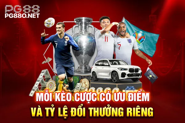 Mỗi kèo cược có ưu điểm và tỷ lệ đổi thưởng riêng Mỗi kèo cược có ưu điểm và tỷ lệ đổi thưởng riêng