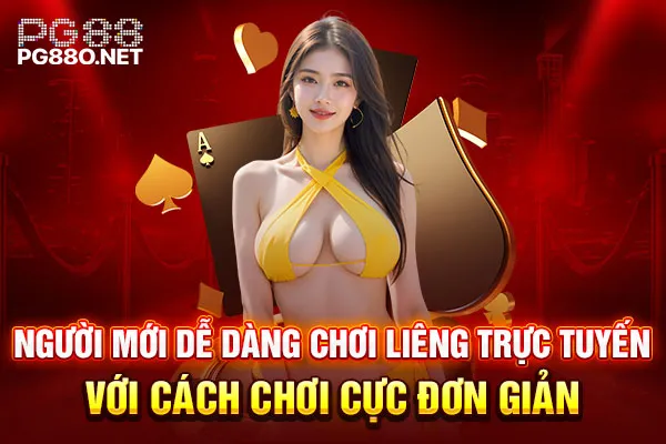 Người mới dễ dàng chơi Liêng trực tuyến với cách chơi cực đơn giản Người mới dễ dàng chơi Liêng trực tuyến với cách chơi cực đơn giản