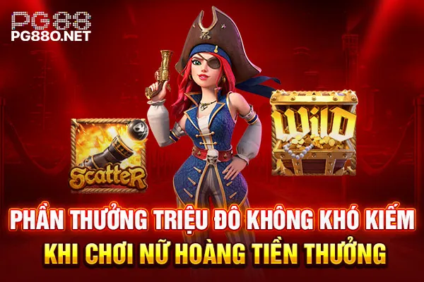 Phần thưởng triệu đô không khó kiếm khi chơi Nữ Hoàng Tiền Thưởng Phần thưởng triệu đô không khó kiếm khi chơi Nữ Hoàng Tiền Thưởng