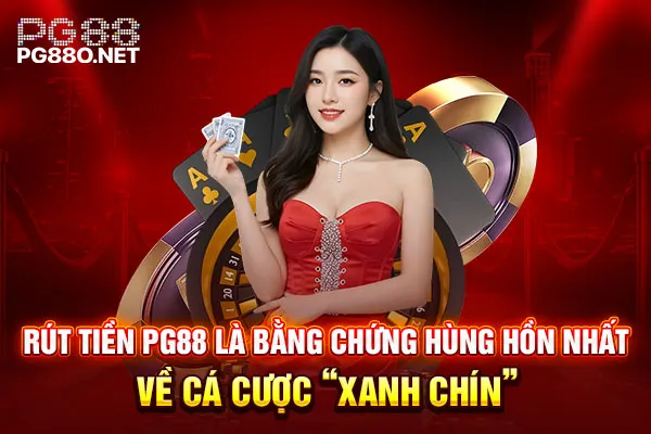 Rút tiền PG88 là bằng chứng hùng hồn nhất về cá cược “xanh chín” Rút tiền PG88 là bằng chứng hùng hồn nhất về cá cược “xanh chín”
