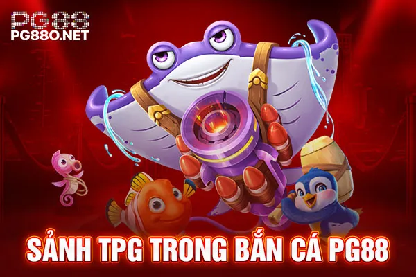 Sảnh TPG trong bắn cá PG88 Sảnh TPG trong bắn cá PG88