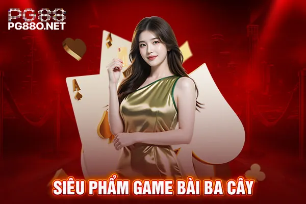 Siêu phẩm game bài ba cây Siêu phẩm game bài ba cây