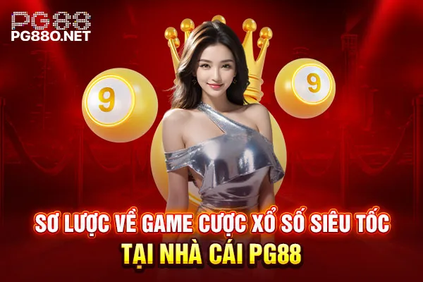 Sơ lược về game cược xổ số siêu tốc tại nhà cái PG88 Sơ lược về game cược xổ số siêu tốc tại nhà cái PG88