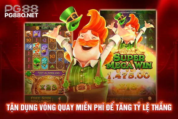 Tận dụng vòng quay miễn phí để tăng tỷ lệ thắng Tận dụng vòng quay miễn phí để tăng tỷ lệ thắng