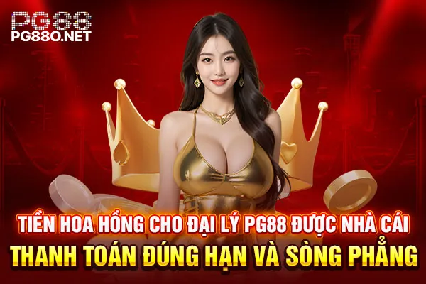 Tiền hoa hồng cho đại lý PG88 được nhà cái thanh toán đúng hạn và sòng phẳng Tiền hoa hồng cho đại lý PG88 được nhà cái thanh toán đúng hạn và sòng phẳng