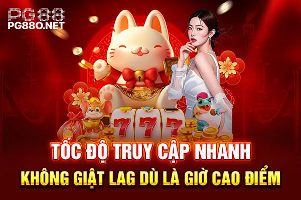 Tốc độ truy cập nhanh không giật lag dù là giờ cao điểm Tốc độ truy cập nhanh không giật lag dù là giờ cao điểm