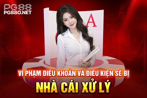 Vi phạm điều khoản và điều kiện sẽ bị nhà cái xử lý Vi phạm điều khoản và điều kiện sẽ bị nhà cái xử lý