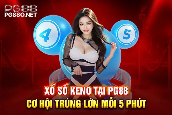 Xổ Số Keno Tại PG88 - Cơ Hội Trúng Lớn Mỗi 5 Phút