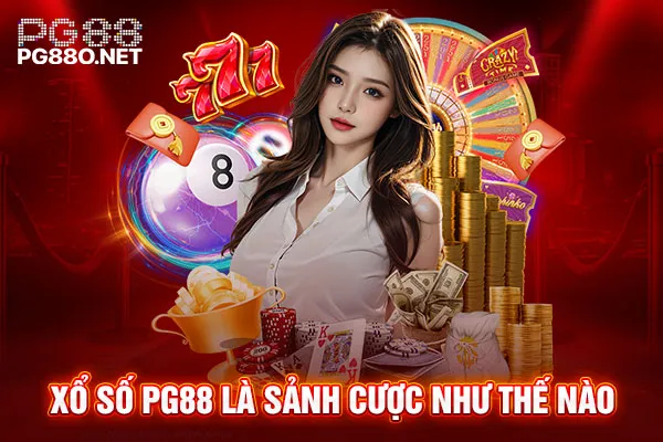 Xổ số PG88 là sảnh cược như thế nào Xổ số PG88 là sảnh cược như thế nào